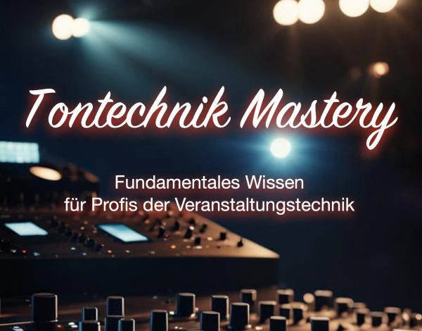 Tontechnik Mastery: Fundamentales Wissen für Profis der Veranstaltungstechnik