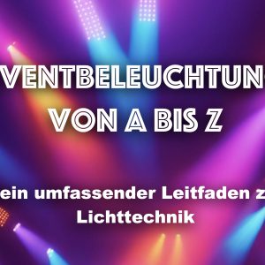 Eventbeleuchtung von A bis Z