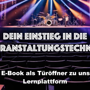 Dein Einstieg in die Veranstaltungstechnik - Das E-Book als Türöffner zu unserer Lernplattform