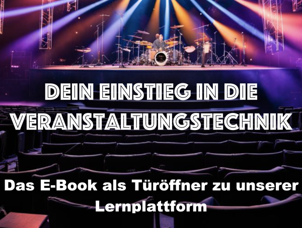 Dein Einstieg in die Veranstaltungstechnik - Das E-Book als Türöffner zu unserer Lernplattform