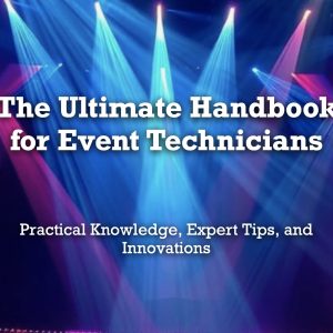 The Ultimate Handbook for Event Technicians